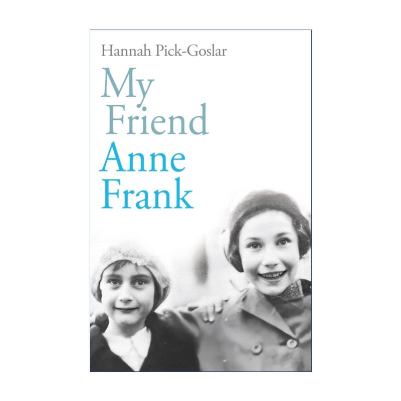 My Friend, Anne Frank 我的朋友安妮弗兰克 汉娜·皮克-戈斯拉尔回忆录 安妮日记主人公好友
