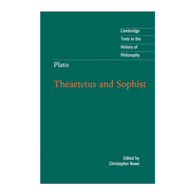 Plato:  Theaetetus  and  Sophist  柏拉图 泰阿泰德篇 智者篇 剑桥哲学史文本系列