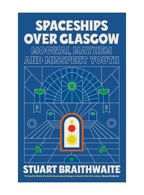英文原版 Spaceships Over Glasgow 格拉斯哥上空的飞船 Mogwai乐队的吉他手?Stuart Braithwaite回忆录 英文版 进口英语原版书籍