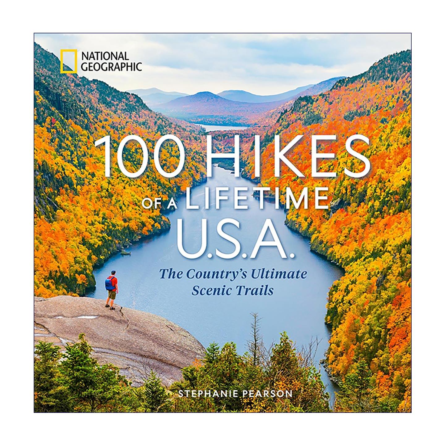 英文原版 100 Hikes of a Lifetime U.S.A. 一生必走的100条美国徒步路线 极致风景步道 国家地理 旅游指南 精装插图版