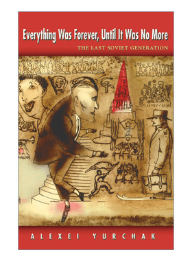 英文原版 Everything Was Forever Until It Was No More 苏联的最后一代 一切都是永恒的 直到它不复存在 Alexei Yurchak 英文版