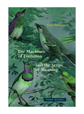 英文原版 The Machines of Evolution and the Scope of Meaning 进化的机器和意义的范围 生命科学 生态 Gary Tomlinson 进口书