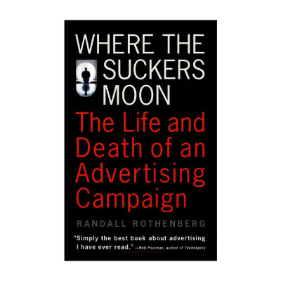 英文原版 Where the Suckers Moon 吸盘之月在哪里 广告发展史 宣传 营销 Randall Rothenberg 英文版 进口英语原版书籍