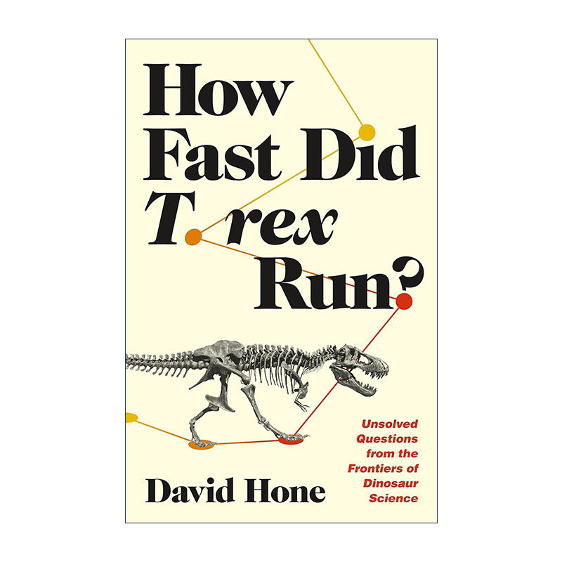 英文原版 How Fast Did T rex Run 霸王龙跑得有多快 恐龙科学前沿未解决的问题 David Hone 精装英文版 进口英语原版书籍