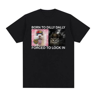 Born in Dilly Dally Forced欧美趣味搞笑猫咪组合短袖T恤男女