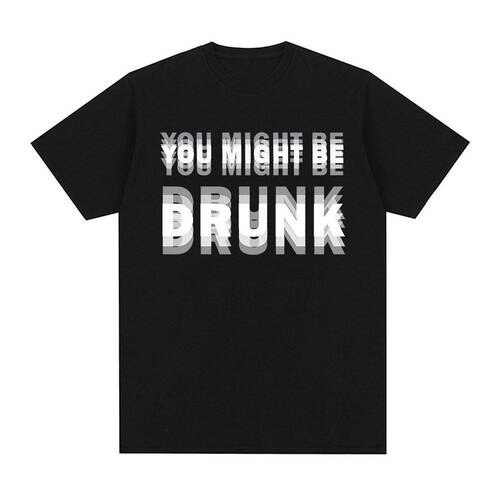 Funny Drinking Humor You Might Be夏季搞笑短袖T恤男女上衣