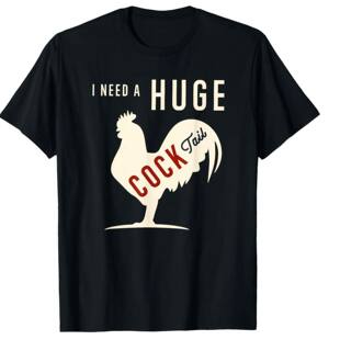 I Need A Huge COCKtail我需要一大杯鸡尾酒创意图案短袖T恤男女