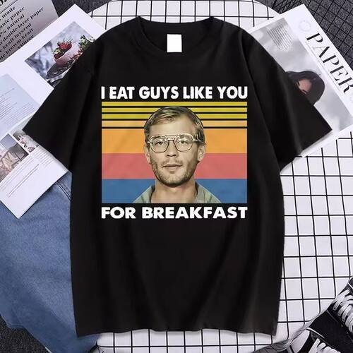 I EAT GUYS LIKE YOU FOR BREAJFAST Bought A Jeffrey 短袖T恤男