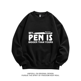 Bigger Than Yours笔印花秋季 宽松 圆领卫衣服纯棉男装 Pen