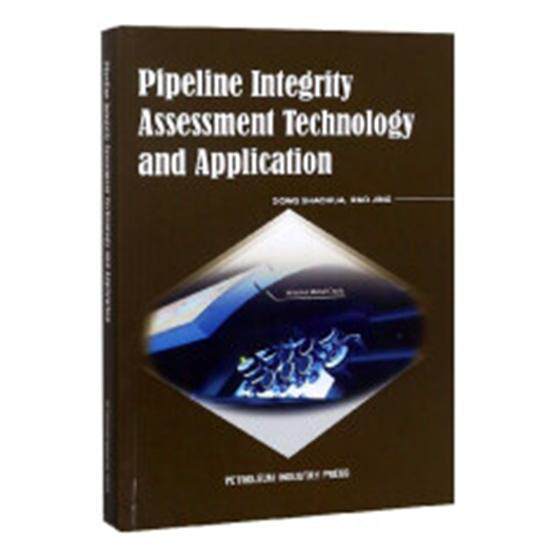 Pipeline integrity assessment technology and application  管道工程完整性技术评估英文 交通运输书籍石油工业出版社