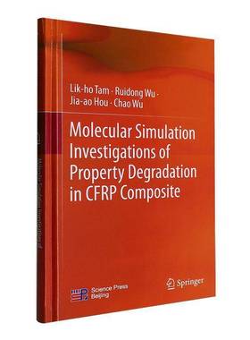 正版Molecular simulation investigations of property degradation in CFRP composit_书店工业技术科学出版社书籍 读乐尔畅销书