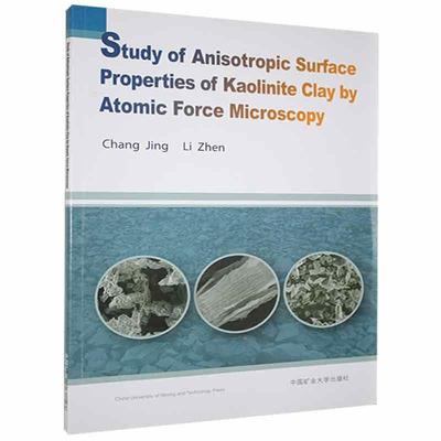 正版Study of anisotropic surface properties of kaolinite cla书店自然科学中国矿业大学出版社有限责任公司书籍 读乐尔畅销书
