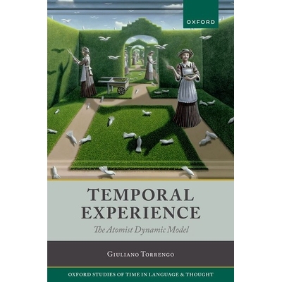 Temporal Experience The Atomist Dynamic Model 时间体验：原子论动态模型 9780192845580