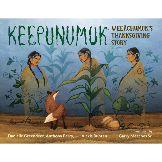 预订 Keepunumuk:Weeachumun 的感恩节故事 美洲原住民文化 英文 Keepunumuk: Weeachumun's Thanksgiving Story :9781623542900