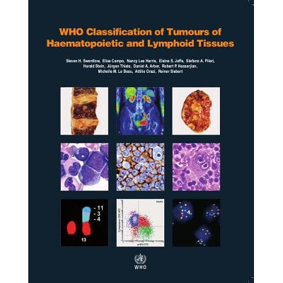 WHO Classification of Tumours of Haematopoietic and Lymphoid Tissues 世界卫生组织对造血和淋巴组织肿瘤的分类 97892832449