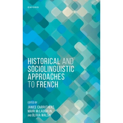 Historical and Sociolinguistic Approaches to French 法语的历史与社会语言学方法 9780192894366