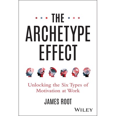 The Archetype Effect Unlocking the Six Types of Motivation at Work 原型效应：解锁工作中的六种动机 9781394295210