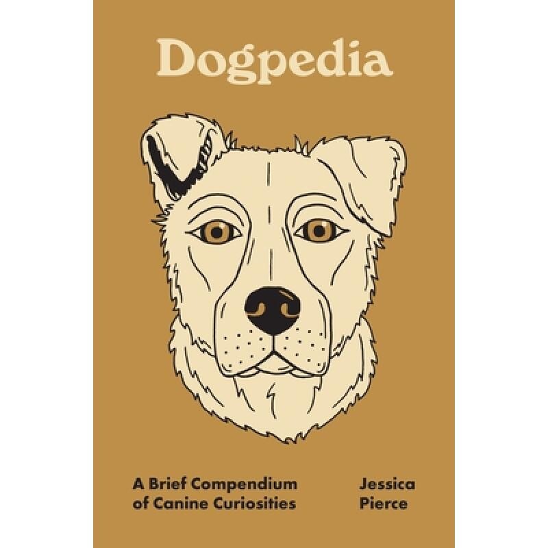 Dogpedia A Brief Compendium of Canine Curiosities 犬探典:犬奇闻轶事概览 9780691241081