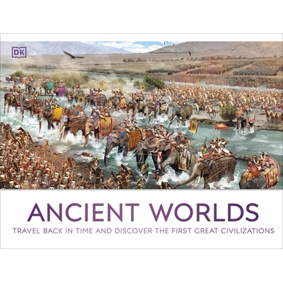 Ancient Worlds: Travel Back in Time and Discover the First Great Civilizations 【DK全景百科】古代世界 英文原版