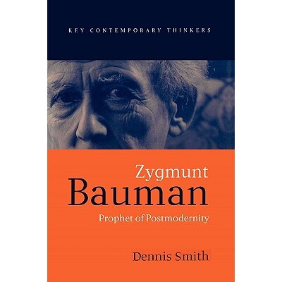 Zygmunt Bauman - Prophet of Postmodernity Prophet of Postmodernity 鲍曼：后现代性的先知 9780745618999