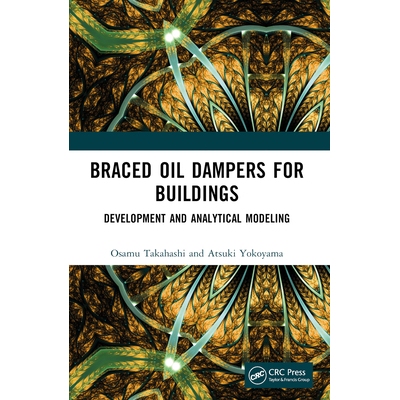 Braced Oil Dampers for Buildings Development and Analytical Modeling 建筑物用支撑式油阻尼器：开发与分析建模 97810322686