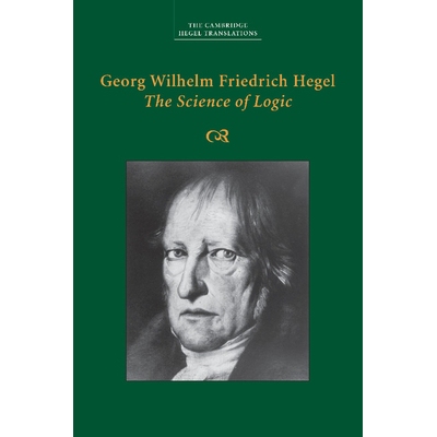 Georg Wilhelm Friedrich Hegel The Science of Logic 黑格尔：逻辑学 9781107499638