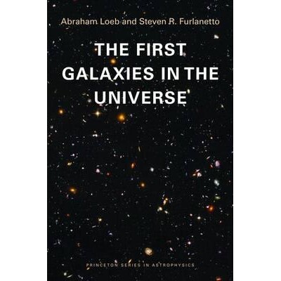 The First Galaxies in the Universe 宇宙中*个星系（精装）（丛书） 9780691144924