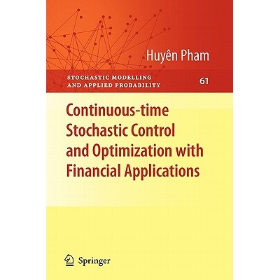Continuous-time Stochastic Control and Optimization with Financial Applications 连续时间随机控制与优化及其在金融中的应