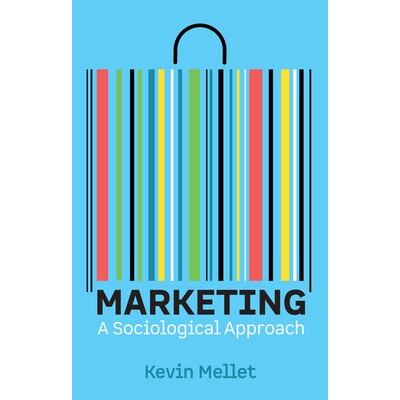 Marketing A Sociological Approach 市场营销：社会学方法（平装） 9781509565696