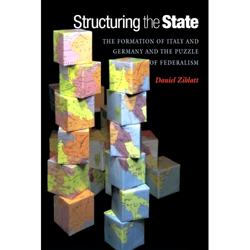 预订 Structuring the State: The Formation of Italy and Germany and the Puzzle of Federalism 构建国家: 9780691136493