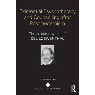 Existential Psychotherapy and Counselling after Postmodernism The selected works of Del Loewenthal 后现代主义之后的存在