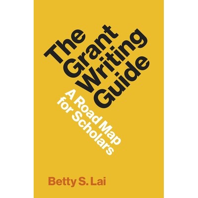 The Grant Writing Guide A Road Map for Scholars 申请资助写作指南：学者的*技能之一 9780691231884