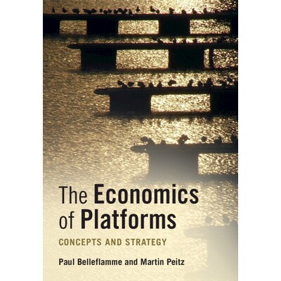 The Economics of Platforms Concepts and Strategy 平台经济学:概念与策略 9781108710749