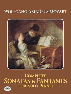 英文原版 莫扎特钢琴奏鸣曲与幻想曲全集 Wolfgang Amadeus Mozart: Complete Sonatas and Fantasies for Solo Piano
