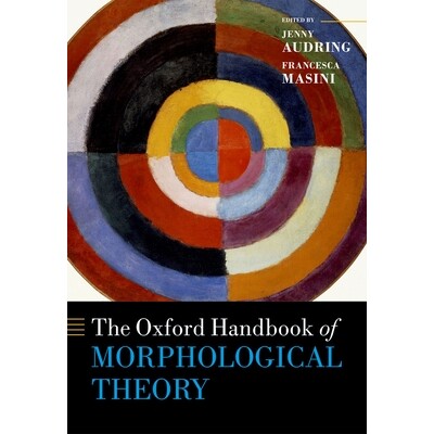 The Oxford Handbook of Morphological Theory 牛津形态学理论手册 9780199668984
