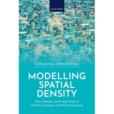 Modelling Spatial Density Data, Methods, and R Applications in Statistics, Econometrics, and Machine Learning 空间密度