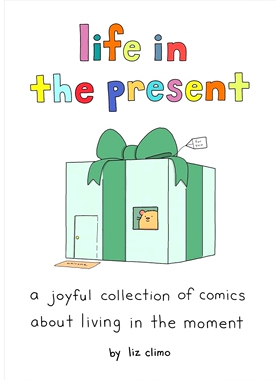 Life in the Present: A Joyful Collection of Comics About Living in the Moment 活在当下：关于活在当下的快乐漫画集: 97807