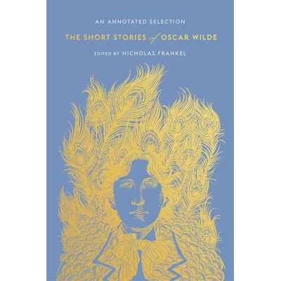 The Short Stories of Oscar Wilde An Annotated Selection 奥斯卡·王尔德短篇小说集：注释选集 9780674248670