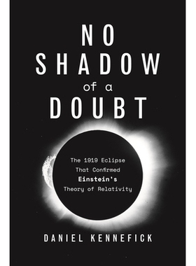 No Shadow of a Doubt The 1919 Eclipse That Confirmed Einstein’s Theory of Relativity 没有怀疑的阴影：确认爱因斯坦相对