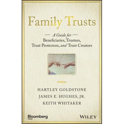 Family Trusts A Guide For Beneficiaries, Trustees, Trust Protectors, And Trust Creators 家族信托基金:受益人、受托人、