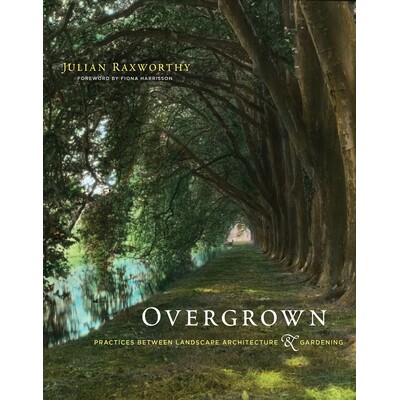 Overgrown Practices between Landscape Architecture and Gardening 杂草丛生：景观建筑与园艺之间的实践 9780262038539