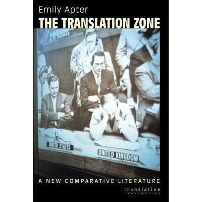The Translation Zone A New Comparative Literature 翻译区：一种新的比较文学 9780691049977