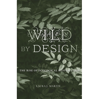 Wild by Design The Rise of Ecological Restoration 《野性设计：生态修复的兴起》 9780674979420
