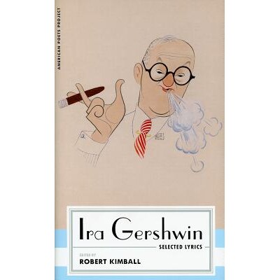 预订 艾拉·格什温：歌词精选 歌词精选 Ira Gershwin: Selected Lyrics Selected Lyrics 9781598530520