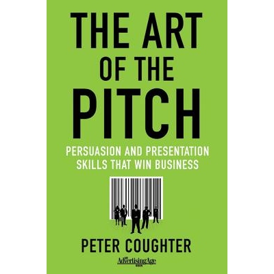 The Art of the Pitch Persuasion and Presentation Skills that Win Business 推销的艺术：赢得业务的说服力和演示技巧 978023