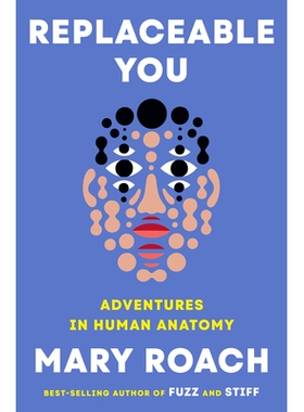 Replaceable You Adventures in Human Anatomy 可替代的你：人体解剖学探险 9781324050629