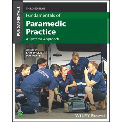 Fundamentals Of Paramedic Practice - A Systems Approach, 3Rd Edition A Systems Approach, 3rd Edition 护理实践的基础：系