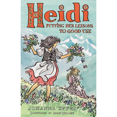 现货 海蒂 Alma儿童经典文学系列 英文原版 Susan Hellard插图 章节读物 Heidi: Putting Her Lessons to Good Use