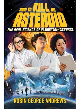 How to Kill an Asteroid The Real Science of Planetary Defense 如何杀死小行星：行星防御的真正科学 9781324050193