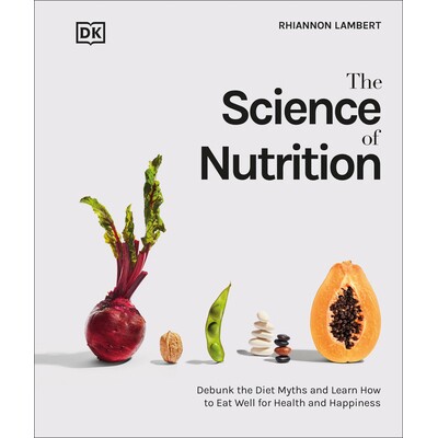 预订 营养科学:揭穿饮食神话并学习如何负责任地饮食以实现健康和幸福 健康健身 饮食营养 营养学 食品科学 英文 The Science of